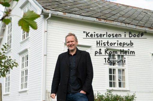 Historiepub på Kom Heim - "Keiserlosen i Bodø" m/Tor Erlend Nordhuus